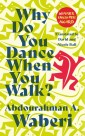 Why Do You Dance When You Walk?