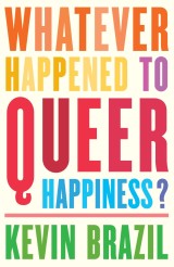 Whatever Happened To Queer Happiness?