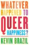 Whatever Happened To Queer Happiness?