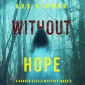 Without Hope (A Dakota Steele FBI Suspense Thriller-Book 5)