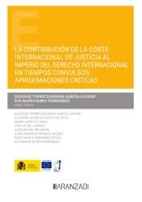 La contribución de la Corte Internacional de Justicia al imperio del Derecho Internacional en tiempos convulsos: aproximaciones críticas