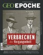GEO Epoche 106/2020 - Verbrechen der Vergangenheit