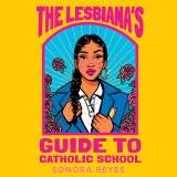 The Lesbiana's Guide To Catholic School