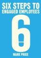 Six Steps to Engaged Employees