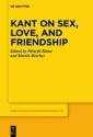 Kant on Sex, Love, and Friendship