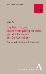 Das Begriffspaar »Erscheinung/Ding an sich« und der Gebrauch der Denkvermögen