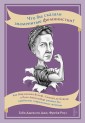 What Would Beauvoir Do?: How the Greatest Feminists Would Solve Your Everyday Problems