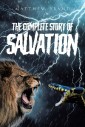 The Complete Story of Salvation