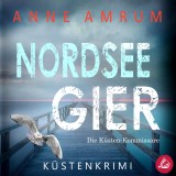 Nordsee Gier - Die Küsten-Kommissare: Küstenkrimi (Die Nordsee-Kommissare