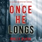 Once He Longs (A Claire King FBI Suspense Thriller-Book Two)