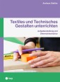 Textiles und Technisches Gestalten unterrichten (E-Book)