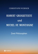 Robert Grosseteste und Michel de Montaigne