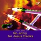 No entry for Jesus freaks