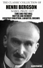 The Classic Collection of Henri Bergson. Nobel Prize 1927. Illustrated