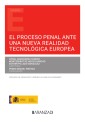 El proceso penal ante una nueva realidad tecnológica europea