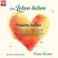Das Leben lieben - Trauma heilen