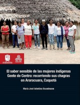 El saber sensible de las mujeres indígenas Gente de Centro: recorriendo sus chagras en Araracuara, Caquetá