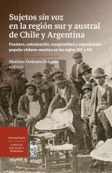 Sujetos sin voz en la región sur y austral de Chile y Argentina