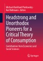 Headstrong and Unorthodox Pioneers for a Critical Theory of Consumption