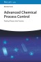 Advanced Chemical Process Control