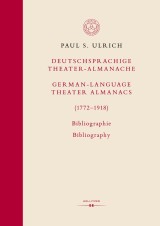 Deutschsprachige Theater-Almanache / German-language Theater Almanacs (1772-1918). Bibliographie / Bibliography