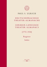 Deutschsprachige Theater-Almanache: Register / German-language Theater Almanacs: Index (1772-1918)