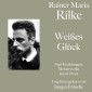 Rainer Maria Rilke: Weißes Glück. Fünf Erzählungen