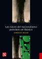 Las raíces del nacionalismo petrolero en México