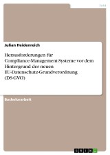 Herausforderungen für Compliance-Management-Systeme vor dem Hintergrund der neuen EU-Datenschutz-Grundverordnung (DS-GVO)