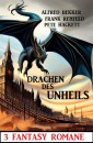 Drachen des Unheils: 3 Fantasy Romane