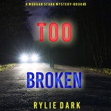 Too Broken (A Morgan Stark FBI Suspense Thriller-Book 5)