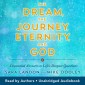 The Dream the Journey Eternity and God
