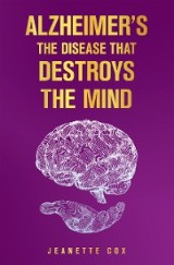 Alzheimer's the Disease That Destroys the Mind