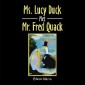 Ms. Lucy Duck Met Mr. Fred Quack