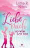 Liebe mich so wie ich bin