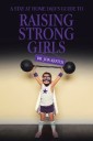 A Stay at Home Dad's Guide to Raising Strong Girls