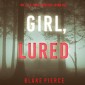 Girl, Lured (An Ella Dark FBI Suspense Thriller-Book 12)