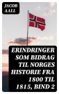 Erindringer som Bidrag til Norges Historie fra 1800 til 1815, bind 2