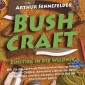 Bushcraft - Einstieg in die Wildnis: Wie Sie die passende Outdoor-Ausrüstung finden, einmalige Outdoor-Abenteuer planen, die Natur lesen lernen und den nächsten Schritt aus der Komfortzone gehen