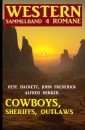 Cowboys, Sheriffs, Outlaws: Western Sammelband 4 Romane
