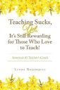 Teaching Sucks,  Yet, It's Still Rewarding for Those Who Love to Teach!