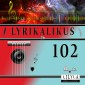 Lyrikalikus 102