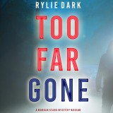 Too Far Gone (A Morgan Stark FBI Suspense Thriller-Book 3)