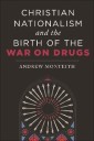 Christian Nationalism and the Birth of the War on Drugs