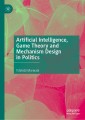 Artificial Intelligence, Game Theory and Mechanism Design in Politics