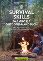 Survival Skills - Das große Outdoor-Handbuch
