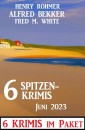 6 Spitzenkrimis Juni 2023: 6 Krimis im Paket