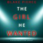 The Girl He Wanted (A Paige King FBI Suspense Thriller-Book 7)