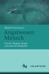 Angstwesen Mensch