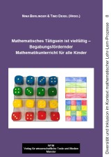 Mathematisches Tätigsein ist vielfältig - Begabungsfördernder Mathematikunterricht für alle Kinder